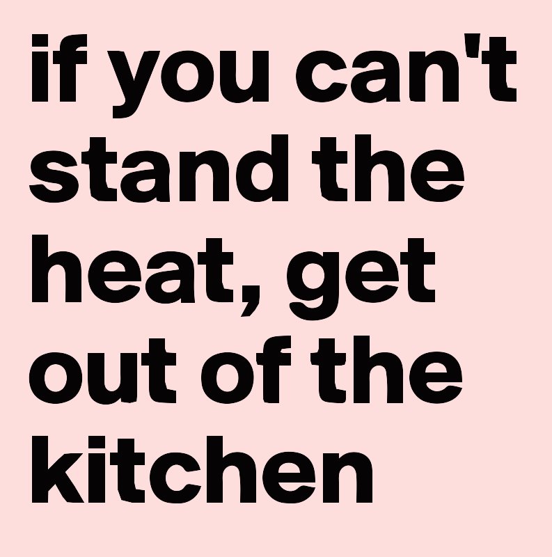 Stencil of If You Can't Stand the Heat, Get Out of the Kitchen