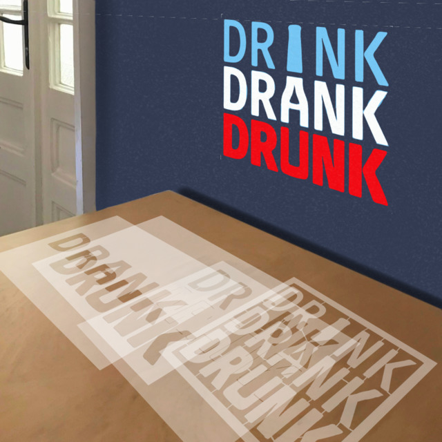 Drink Drank Drunk stencil in 4 layers, simulated painting